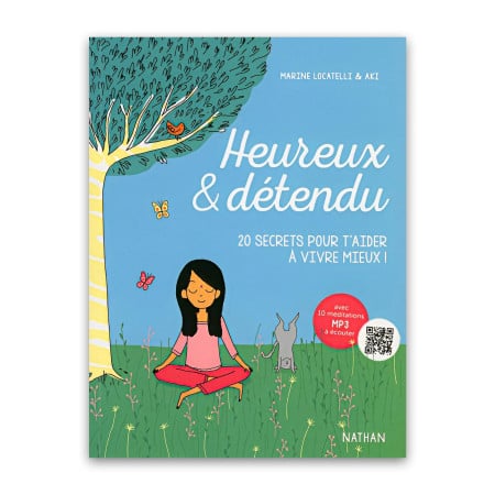 Heureux et détendu : 20 secrets pour t'aider à vivre mieux  !