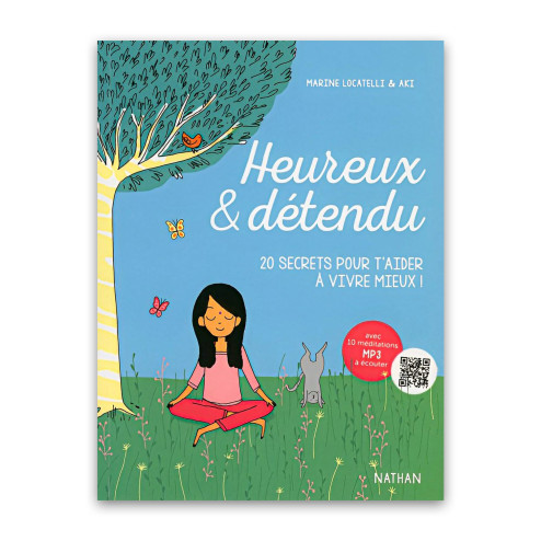 Heureux et détendu : 20 secrets pour t'aider à vivre mieux  !