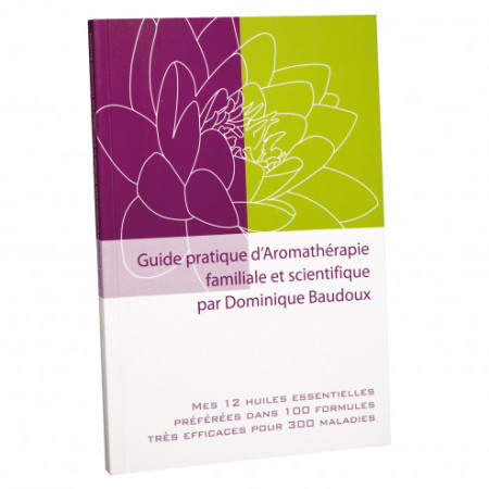 Guide Pratique d'Aromathérapie familiale et scientifique