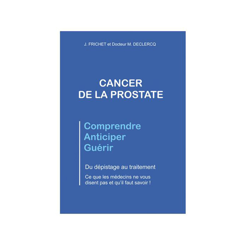 Cancer de la Prostate : Comprendre, Anticiper, Guérir